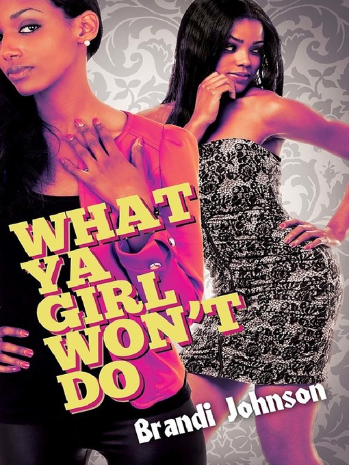 Title details for What Ya Girl Won't Do by Brandi Johnson - Available